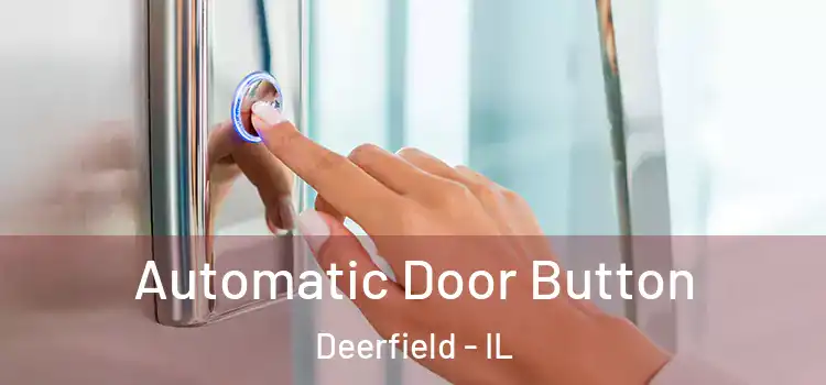 Automatic Door Button Deerfield - IL