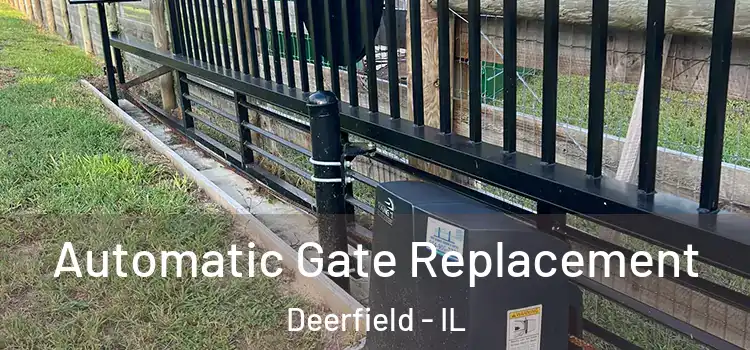 Automatic Gate Replacement Deerfield - IL