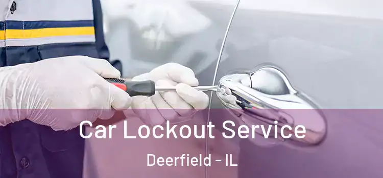 Car Lockout Service Deerfield - IL
