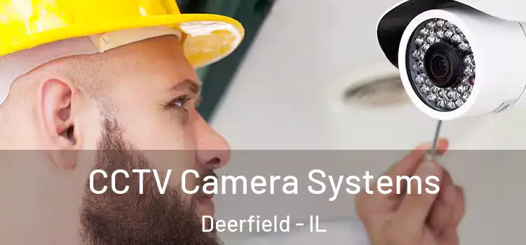  CCTV Camera Systems Deerfield - IL