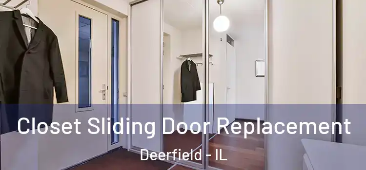  Closet Sliding Door Replacement Deerfield - IL