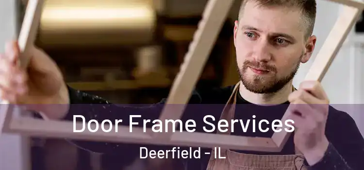 Door Frame Services Deerfield - IL