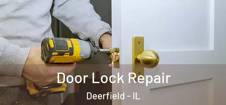 Door Lock Repair Deerfield - IL