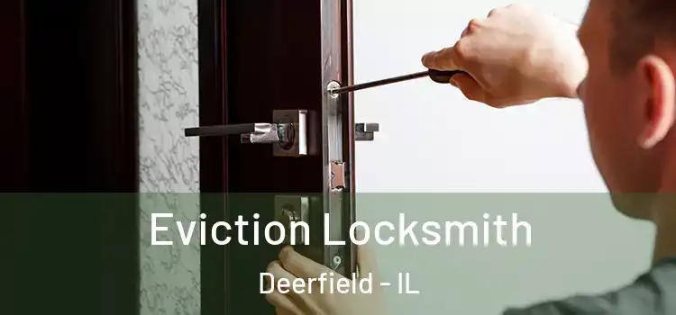 Eviction Locksmith Deerfield - IL