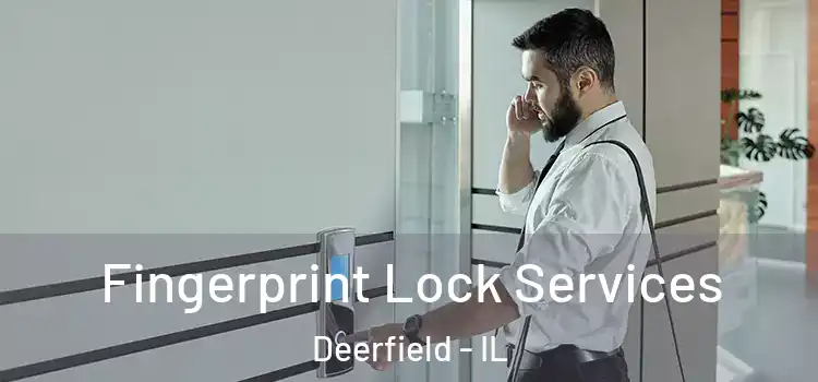  Fingerprint Lock Services Deerfield - IL