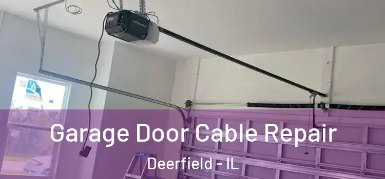  Garage Door Cable Repair Deerfield - IL