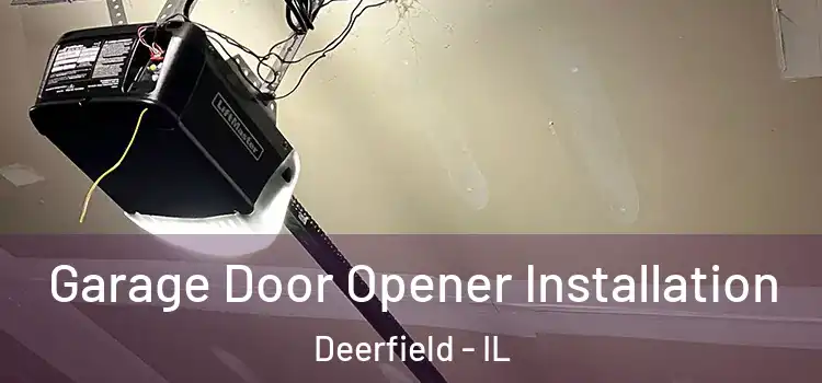  Garage Door Opener Installation Deerfield - IL