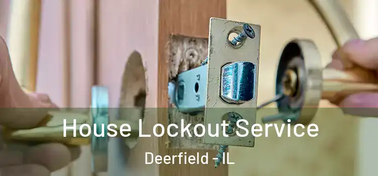  House Lockout Service Deerfield - IL