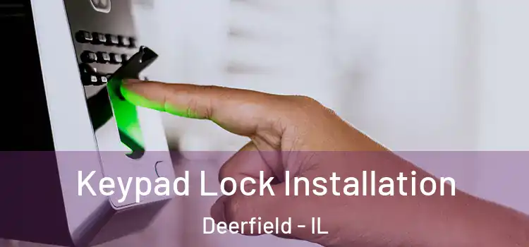 Keypad Lock Installation Deerfield - IL