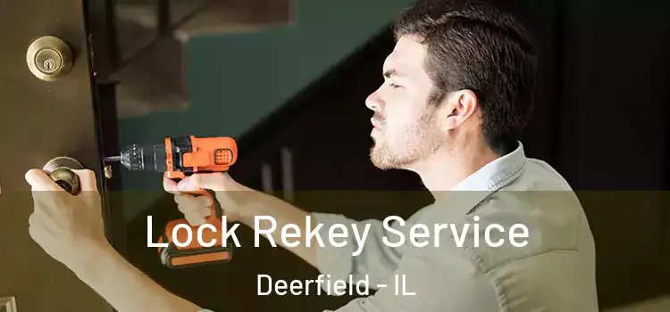 Lock Rekey Service Deerfield - IL
