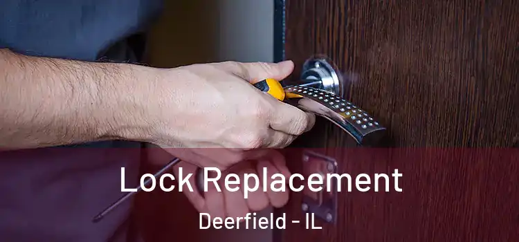 Lock Replacement Deerfield - IL