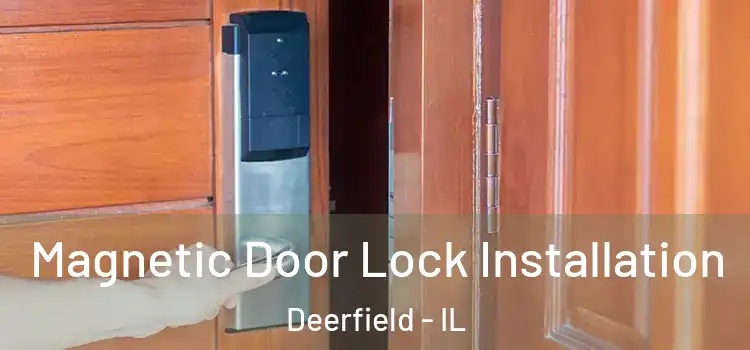  Magnetic Door Lock Installation Deerfield - IL