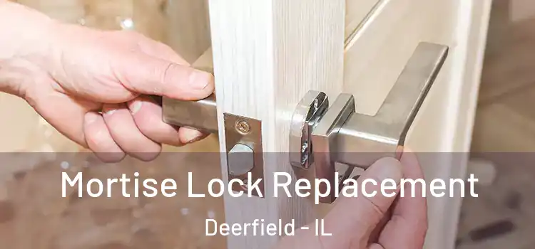 Mortise Lock Replacement Deerfield - IL