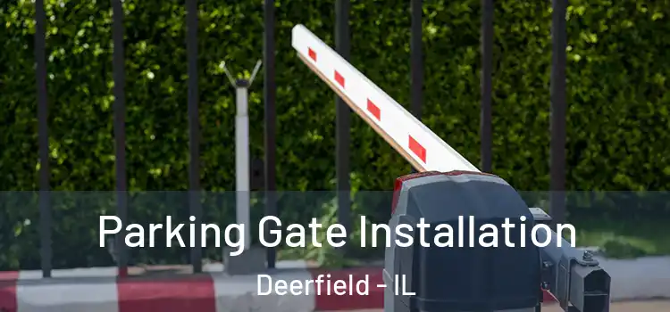 Parking Gate Installation Deerfield - IL
