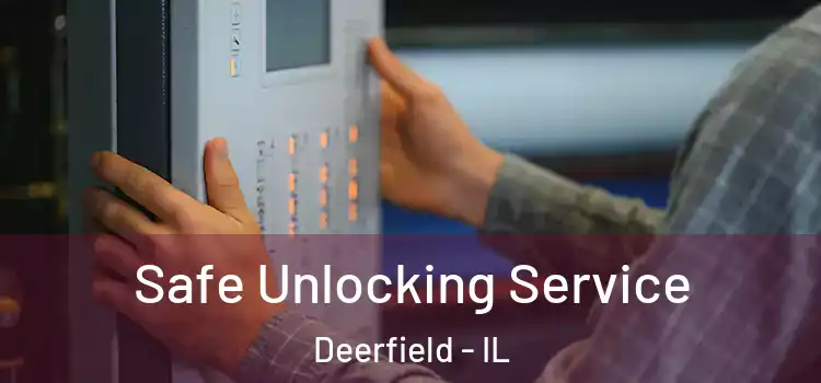  Safe Unlocking Service Deerfield - IL
