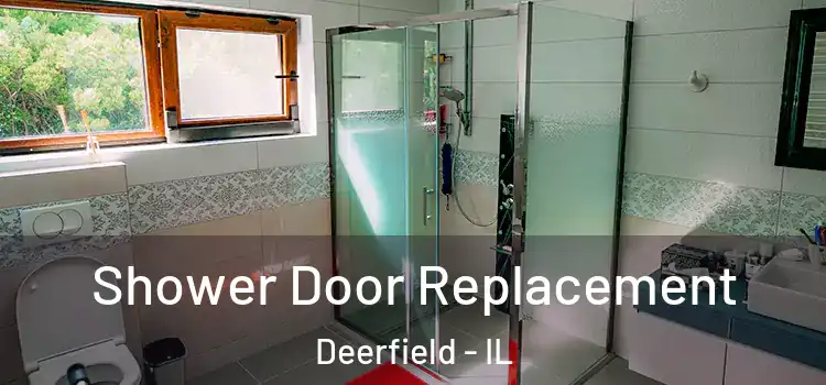 Shower Door Replacement Deerfield - IL