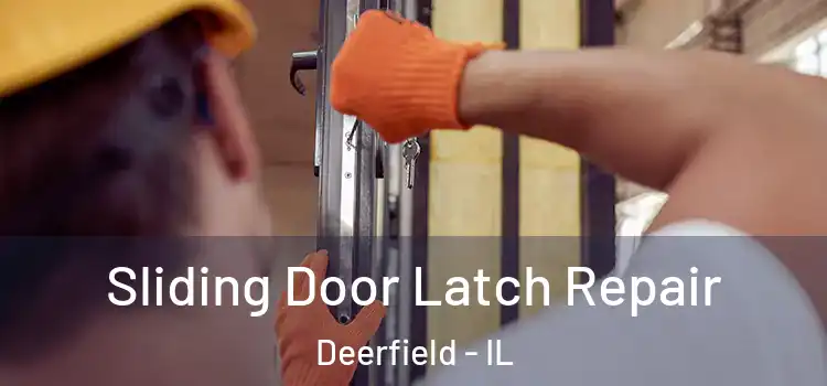 Sliding Door Latch Repair Deerfield - IL